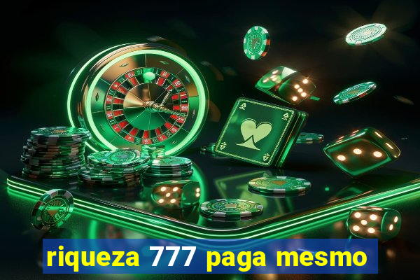 riqueza 777 paga mesmo