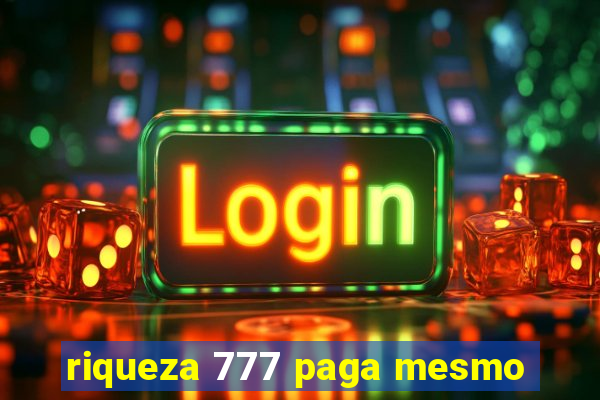 riqueza 777 paga mesmo