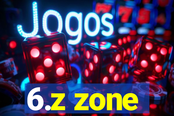 6.z zone