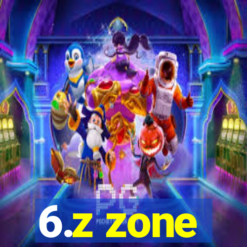 6.z zone