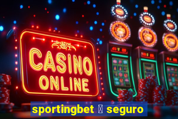 sportingbet 茅 seguro