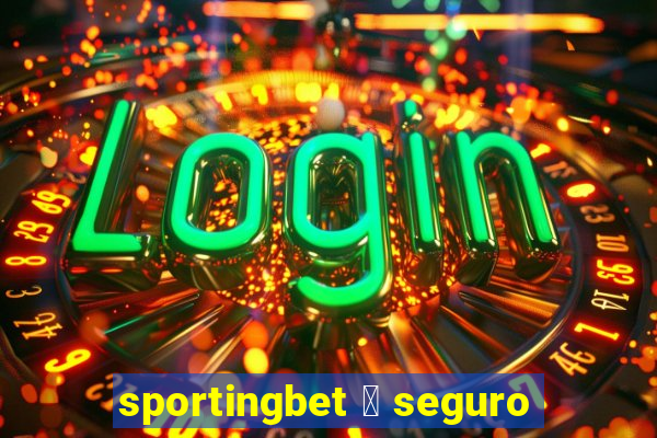 sportingbet 茅 seguro