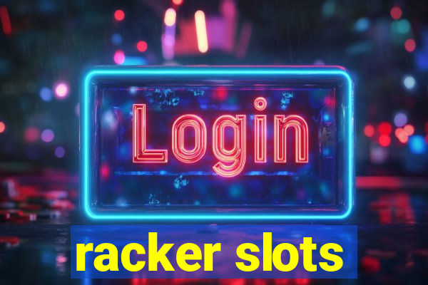 racker slots