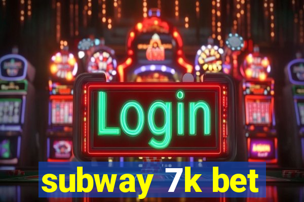 subway 7k bet