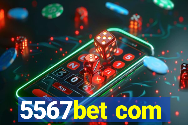 5567bet com