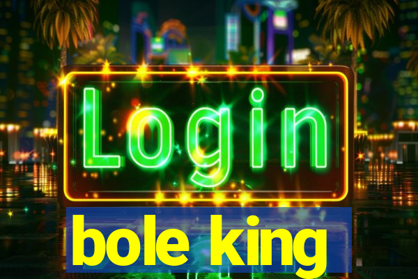 bole king