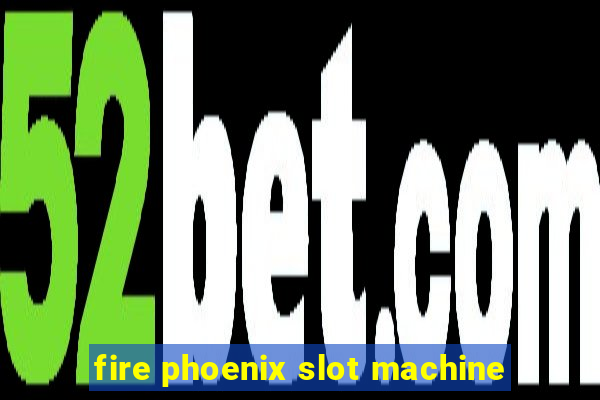 fire phoenix slot machine