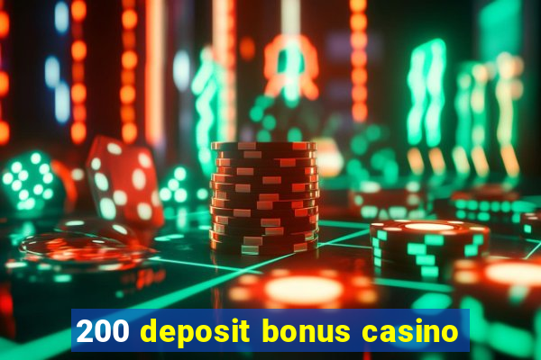 200 deposit bonus casino