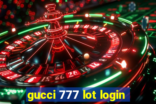 gucci 777 lot login