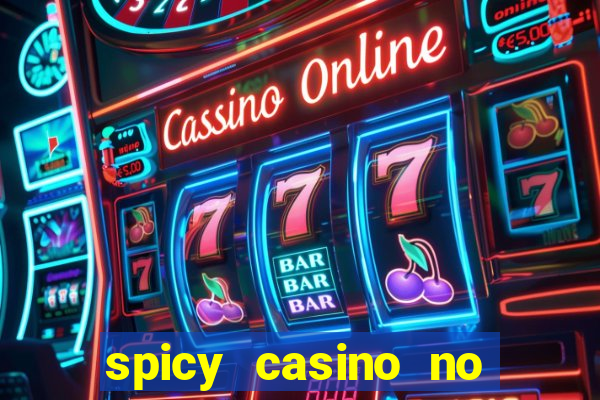 spicy casino no deposit bonus codes 2022