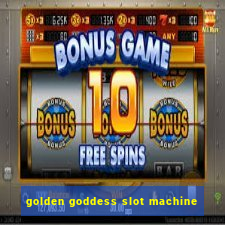 golden goddess slot machine