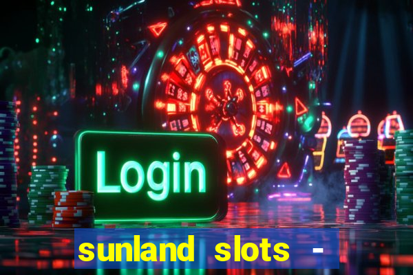 sunland slots - casino games