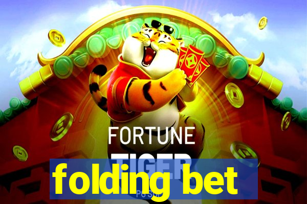 folding bet