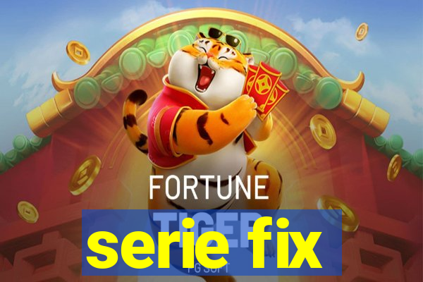 serie fix