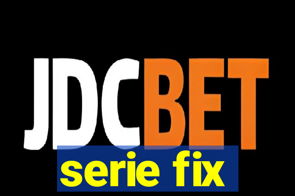 serie fix