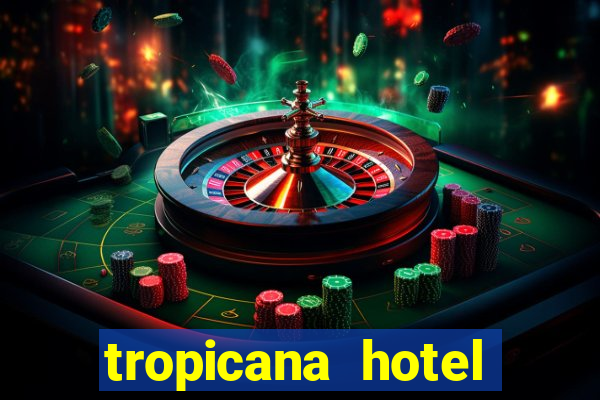 tropicana hotel casino las vegas