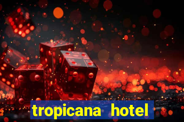 tropicana hotel casino las vegas