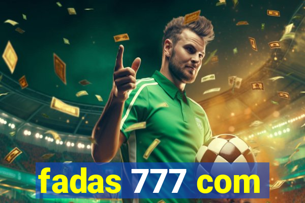 fadas 777 com