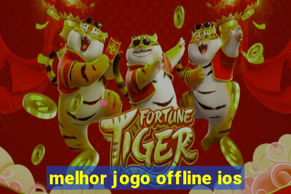 melhor jogo offline ios