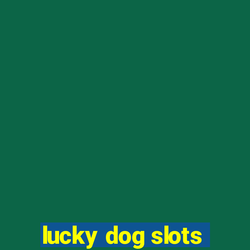 lucky dog slots