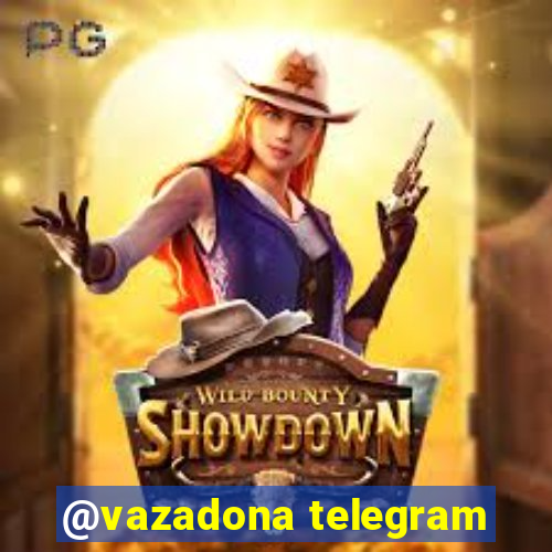 @vazadona telegram