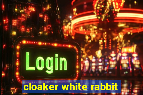 cloaker white rabbit