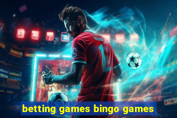 betting games bingo games