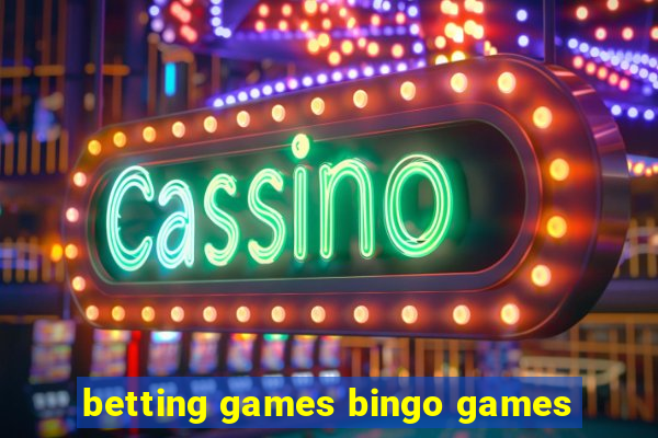 betting games bingo games