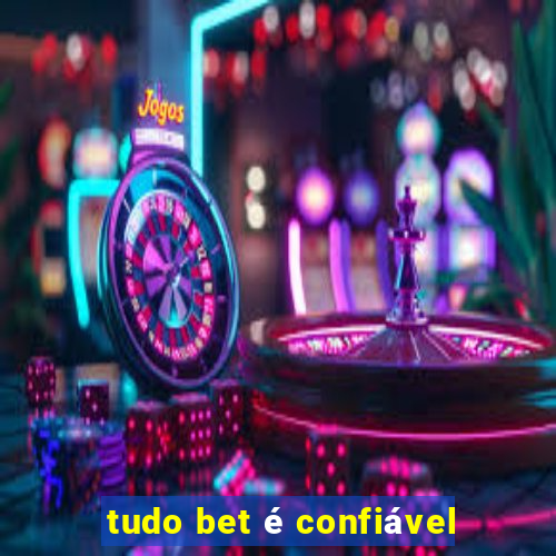 tudo bet é confiável