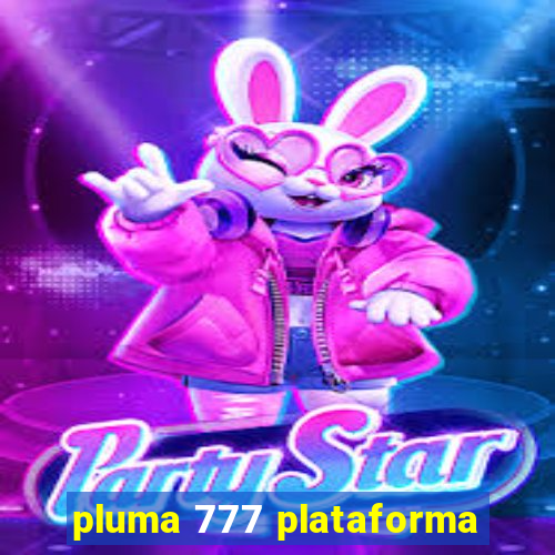 pluma 777 plataforma