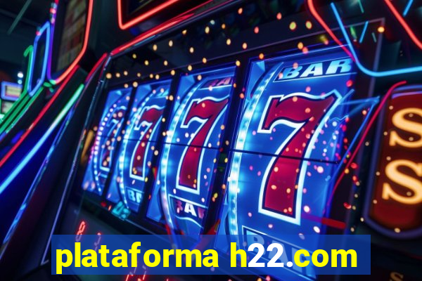 plataforma h22.com