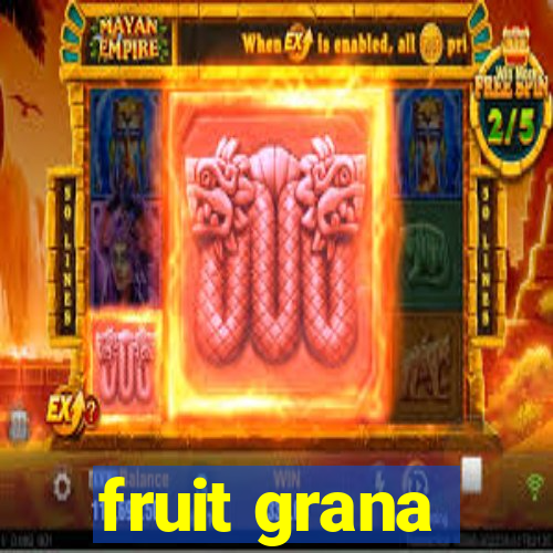 fruit grana