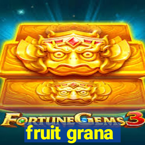 fruit grana