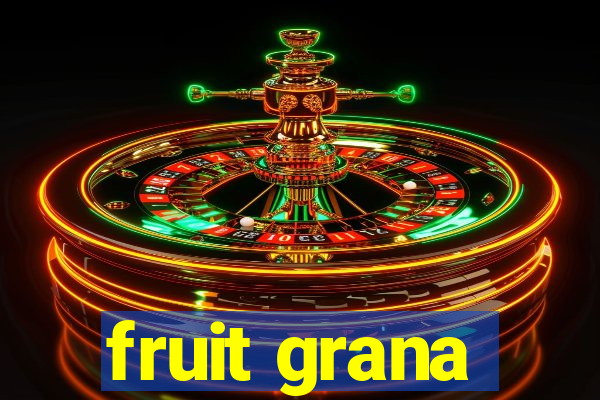 fruit grana