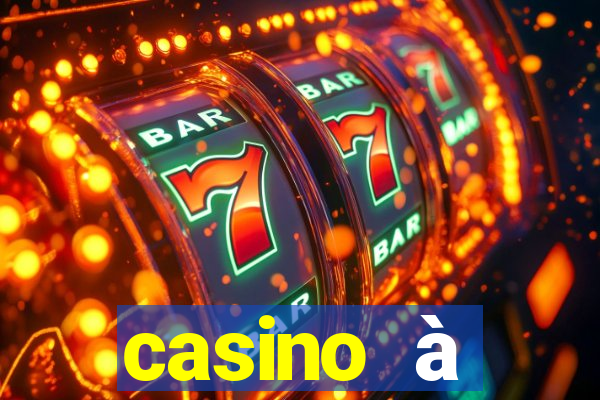 casino à proximité ouvert