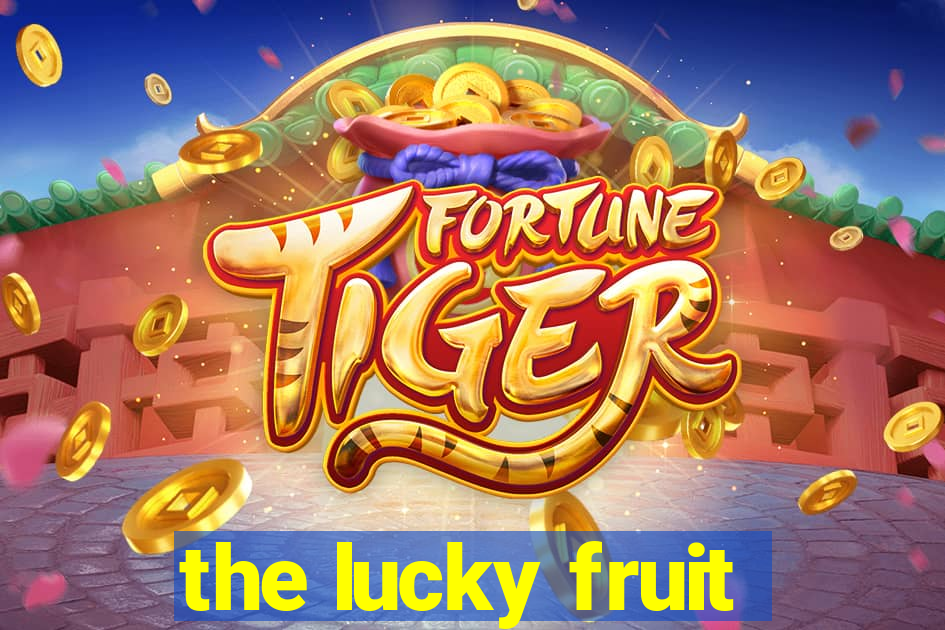 the lucky fruit