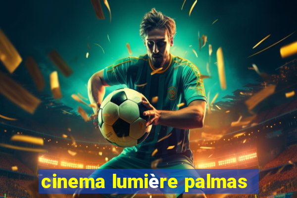 cinema lumière palmas