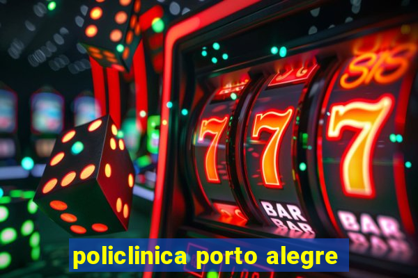 policlinica porto alegre