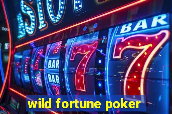 wild fortune poker