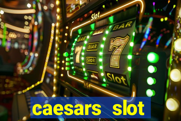 caesars slot machines & games