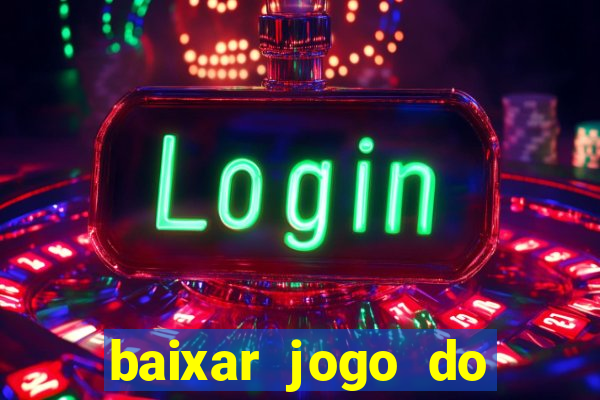 baixar jogo do tigre que ganha dinheiro