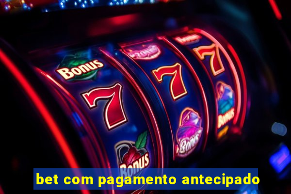 bet com pagamento antecipado