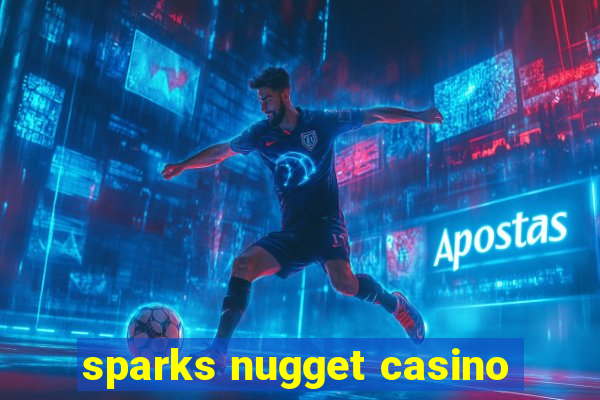 sparks nugget casino