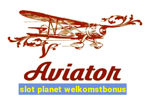 slot planet welkomstbonus