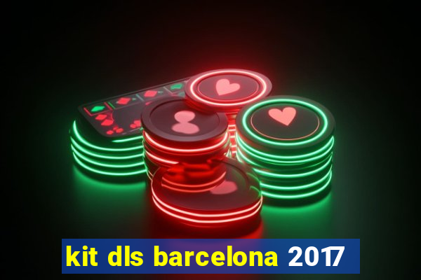 kit dls barcelona 2017