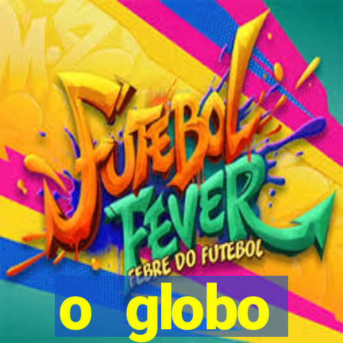 o globo absolutamente not铆cias