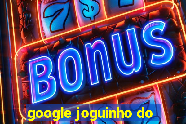 google joguinho do