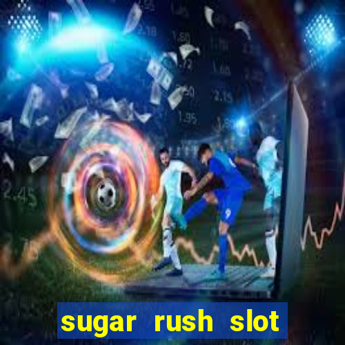 sugar rush slot dinheiro real