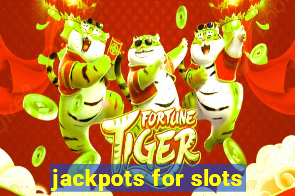 jackpots for slots