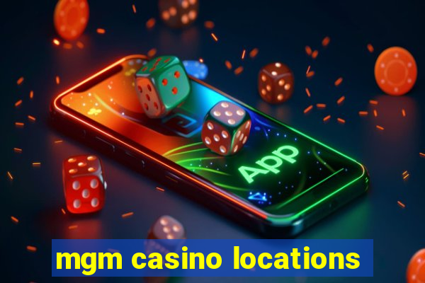 mgm casino locations